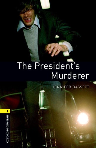 Oxford Bookworms Library: Stage 1: The President's Murderer