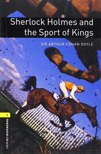 Oxford Bookworms Library: Stage 1: Sherlock Holmes and the Sport of Kings