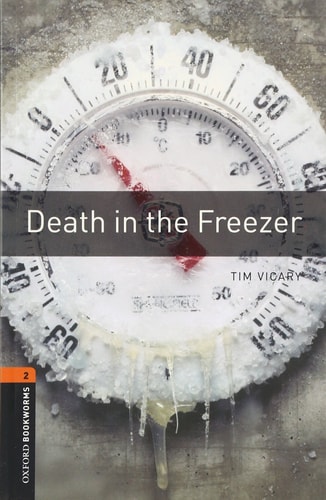 Oxford Bookworms Library: Stage 2: Death in the Freezer