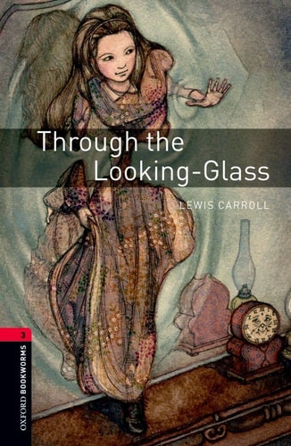 Oxford Bookworms Library: Stage 3: Through the Looking-Glass