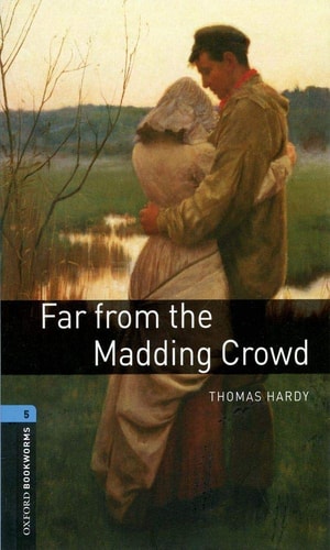 Oxford Bookworms Library: Stage 5: Far from the Madding Crowd