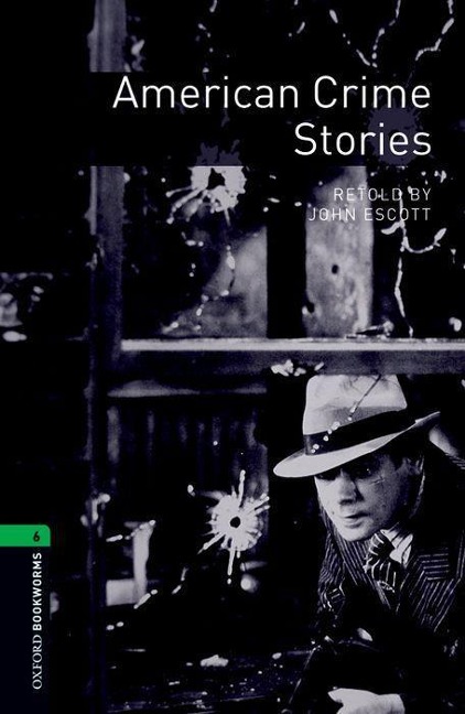 Oxford Bookworms Library: Level 6:: American Crime Stories: (2500 headwords. Stage 6)