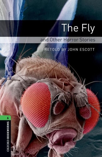 Oxford Bookworms Library: Stage 6: The Fly and Other Horror Stories