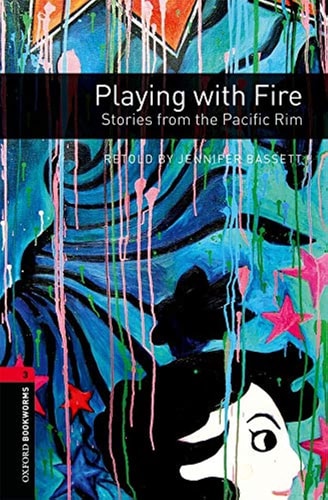 Oxford Bookworms Library: Stage 3: Playing with Fire: Stories from the Pacific Rim