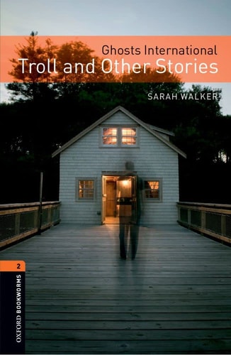 Oxford Bookworms Library: Stage 2: Ghosts International: Troll and Other Stories