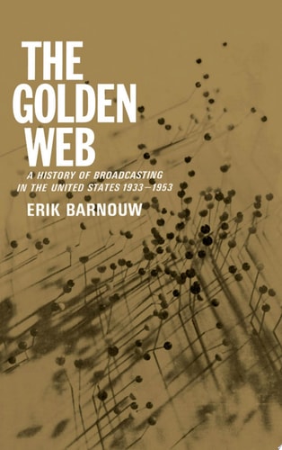 A History of Broadcasting in the United States 2. The Golden Web: 1933-1953