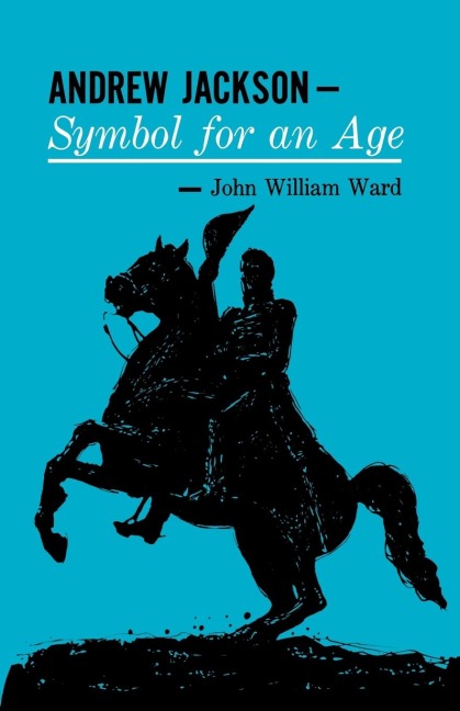 Andrew Jackson: Symbol for an Age