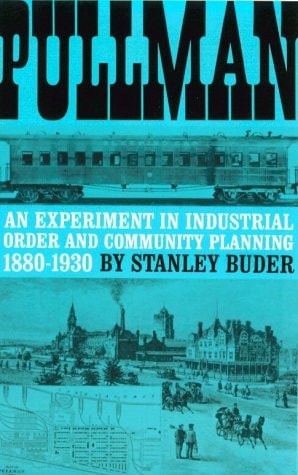 Pullman: An Experiment in Industrial Order and Community Planning, 1880-1930 (Urban Life in America)