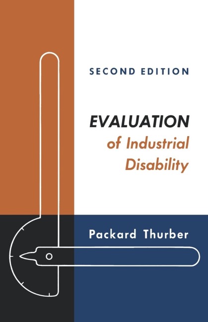 Evaluation of Industrial Disability: Prepared by the Committee of the California Medical Association and Industrial Accident Commission of the State O