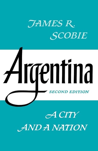 Argentina: A City and a Nation (Latin American Histories)