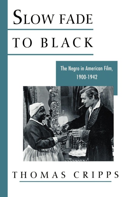 Slow Fade to Black: The Negro in American Film, 1900-1942