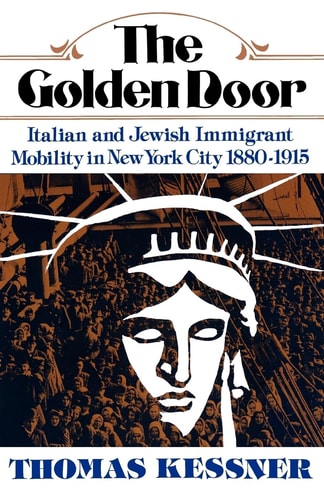 The Golden Door Italian and Jewish Immigrant Mobility in New York City