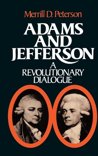 Adams and Jefferson A Revolutionary Dialogue