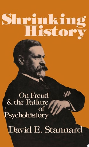 Shrinking History On Freud and the Failure of Psychohistory