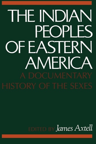 The Indian Peoples of Eastern America A Documentary History of the Sexes