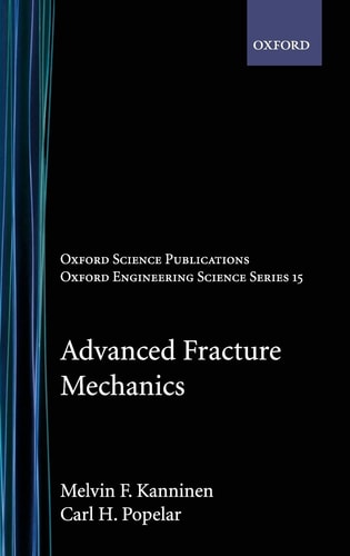 Advanced Fracture Mechanics (Oxford Engineering Science Series, 15)