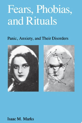 Fears, Phobias, and Rituals Panic, Anxiety, and Their Disorders