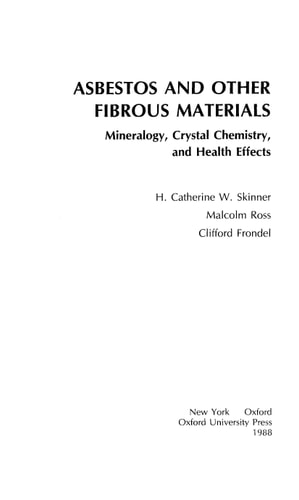 Asbestos and Other Fibrous Materials Mineralogy, Crystal Chemistry, and Health Effects