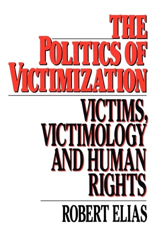 The Politics of Victimization Victims, Victimology, and Human Rights