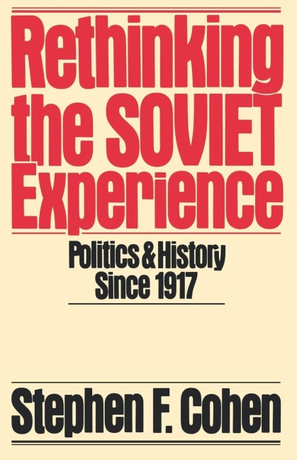 Rethinking the Soviet Experience: Politics and History Since 1917