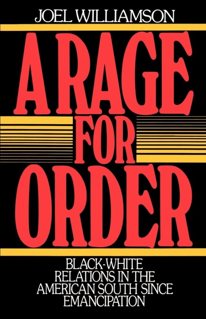 A Rage for Order: Black-White Relations in the American South Since Emancipation