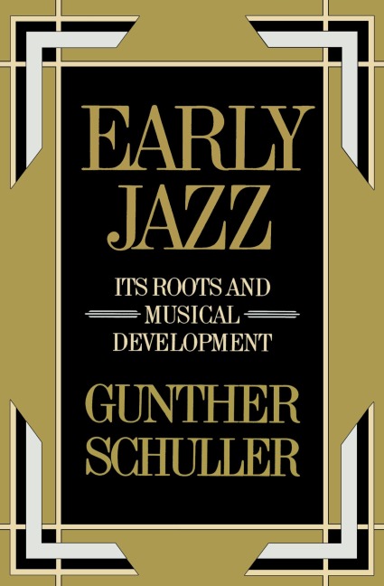Early Jazz: Its Roots and Musical Development