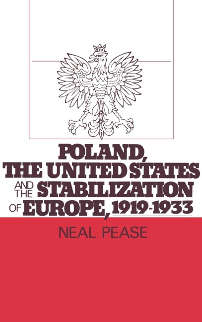 Poland, the United States, and the Stabilization of Europe, 1919-1933