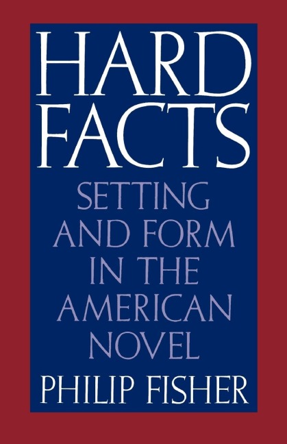 Hard Facts: Setting and Form in the American Novel