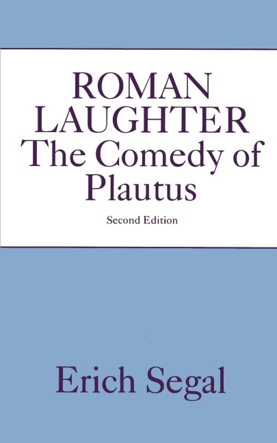 Roman Laughter: The Comedy of Plautus