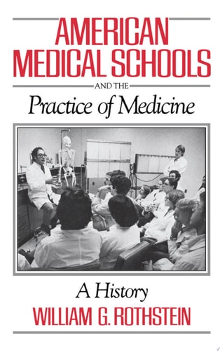 American Medical Schools and the Practice of Medicine A History
