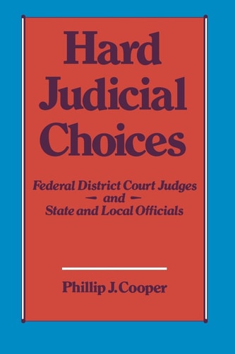 Hard Judicial Choices Federal District Court Judges and State and Local Officials