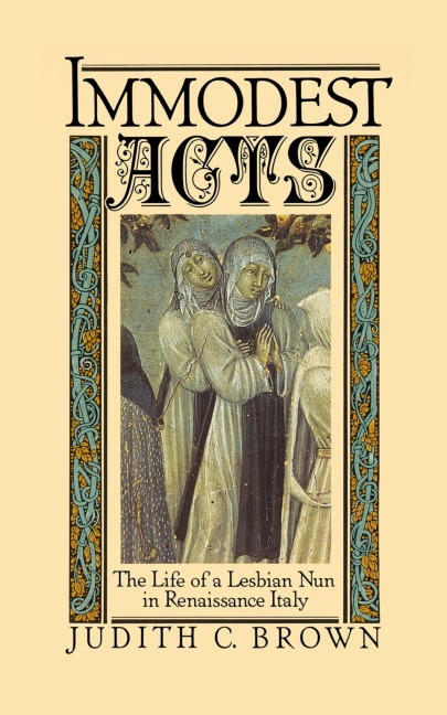 Immodest Acts: The Life of a Lesbian Nun in Renaissance Italy