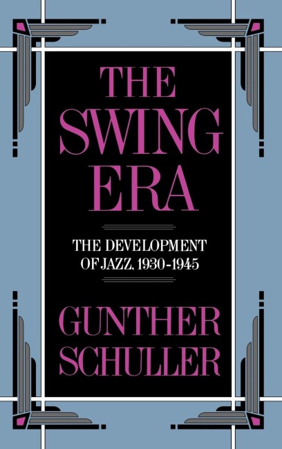 The Swing Era: The Development of Jazz, 1930-1945