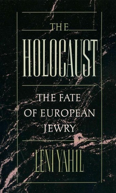 The Holocaust: The Fate of the European Jewry, 1932-1945