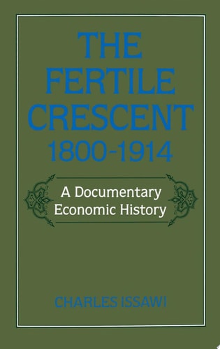 The Fertile Crescent, 1800-1914 A Documentary Economic History