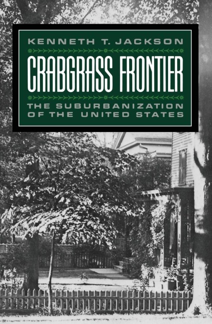 Crabgrass Frontier: The Suburbanization of the United States (Revised)