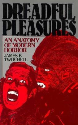 Dreadful Pleasures: An Anatomy of Modern Horror