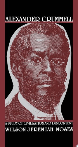 Alexander Crummell A Study of Civilization and Discontent