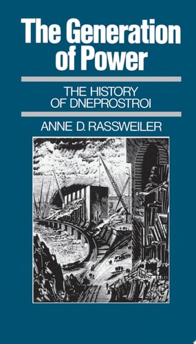 The Generation of Power The History of Dneprostroi