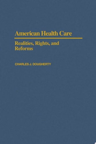 American Health Care Realities, Rights, and Reforms