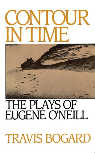 Contour in Time The Plays of Eugene O'Neill