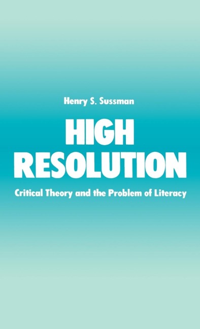 High Resolution: Critical Theory and the Problem of Literacy