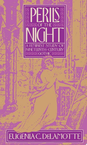 Perils of the Night A Feminist Study of Nineteenth-century Gothic