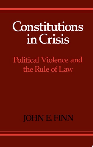 Constitutions in Crisis Political Violence and the Rule of Law