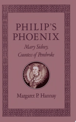 Philip's Phoenix Mary Sidney, Countess of Pembroke