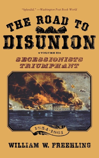 The Road to Disunion: Volume II: Secessionists Triumphant, 1854-1861