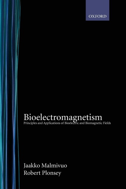 Bioelectromagnetism: Principles and Applications of Bioelectric and Biomagnetic Fields