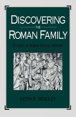 Discovering the Roman Family Studies in Roman Social History