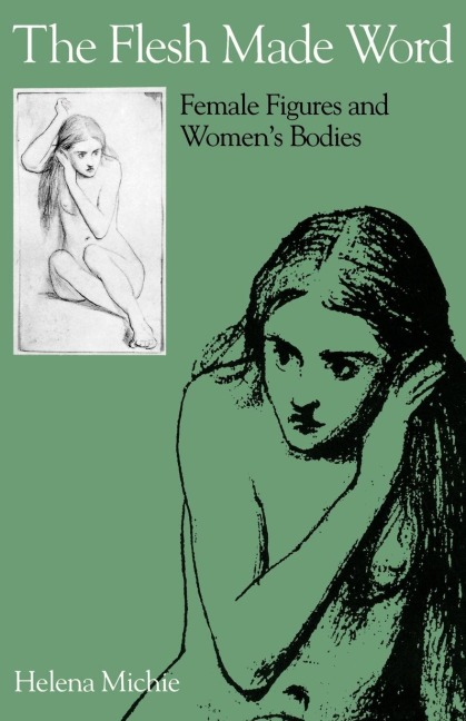 Flesh Made Word: Female Figures and Womens Bodies