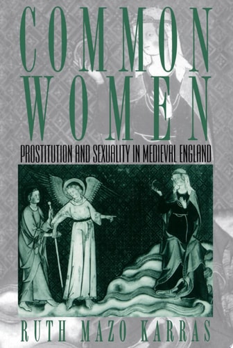 Common Women Prostitution and Sexuality in Medieval England